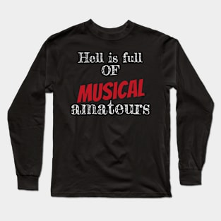 Hell is full of musical amateurs Long Sleeve T-Shirt